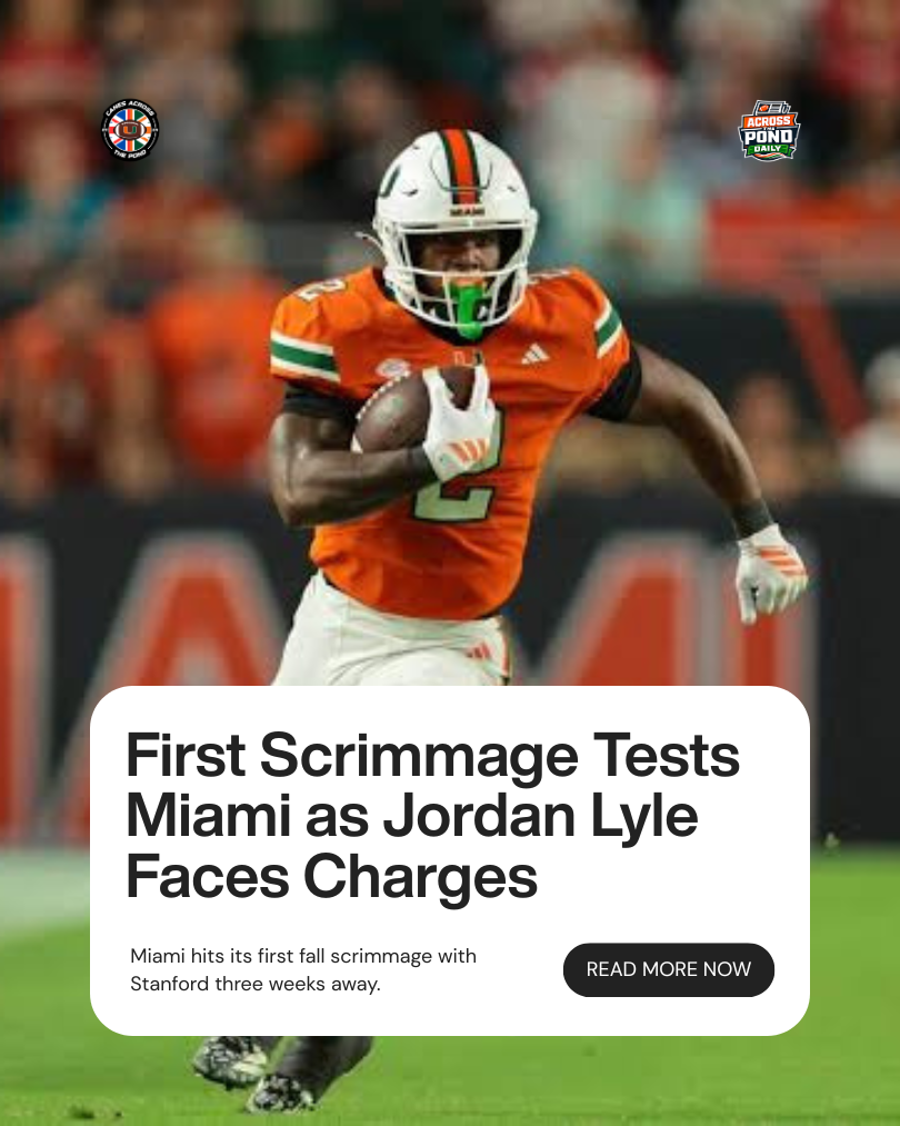 Across the Pond Daily: First Scrimmage Tests Miami as Jordan Lyle Faces Charges