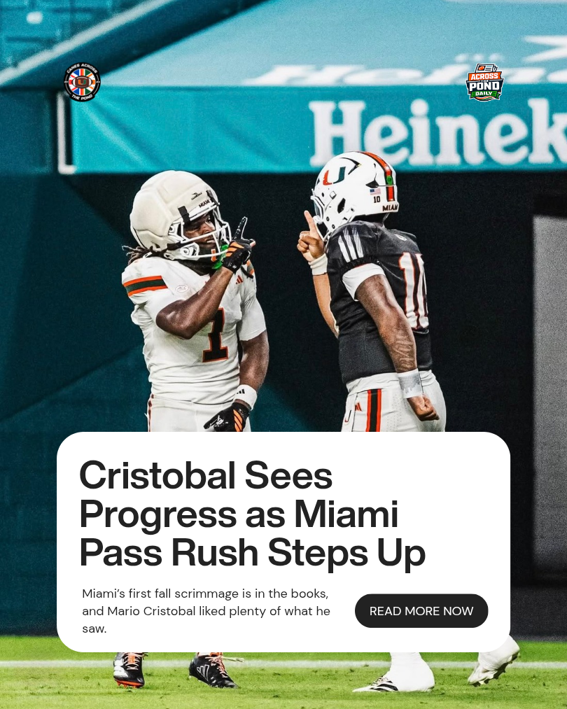 Across the Pond Daily: Cristobal Sees Progress as Miami Pass Rush Steps Up